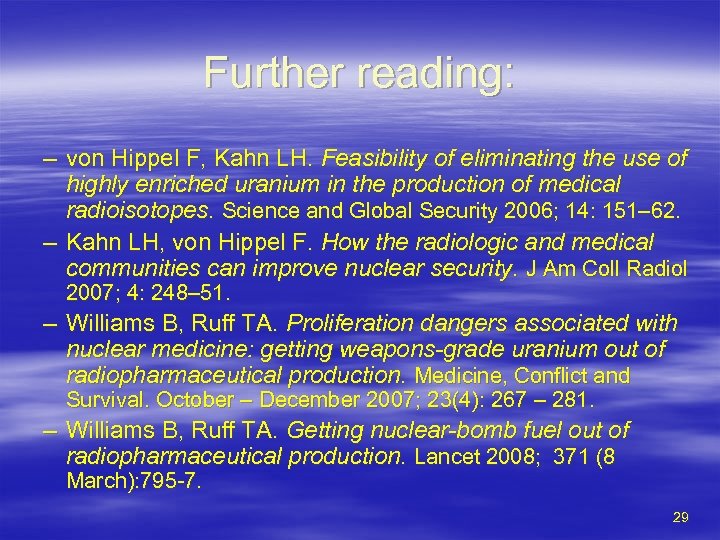 Further reading: – von Hippel F, Kahn LH. Feasibility of eliminating the use of