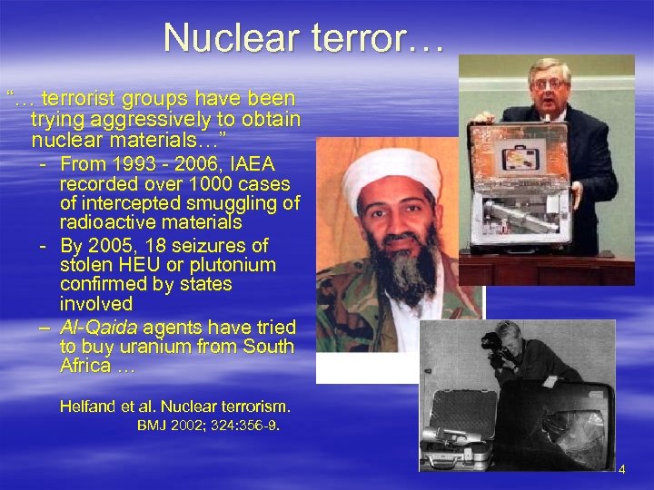 Nuclear terror… “… terrorist groups have been trying aggressively to obtain nuclear materials…” -