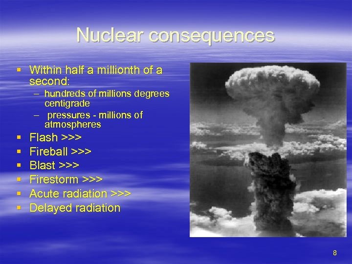 Nuclear consequences § Within half a millionth of a second: – hundreds of millions