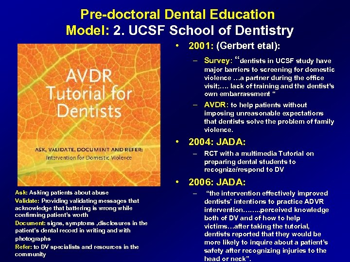 Pre-doctoral Dental Education Model: 2. UCSF School of Dentistry • 2001: (Gerbert etal): –