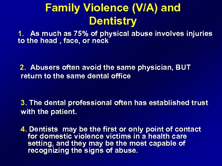 Family Violence (V/A) and Dentistry 1. As much as 75% of physical abuse involves