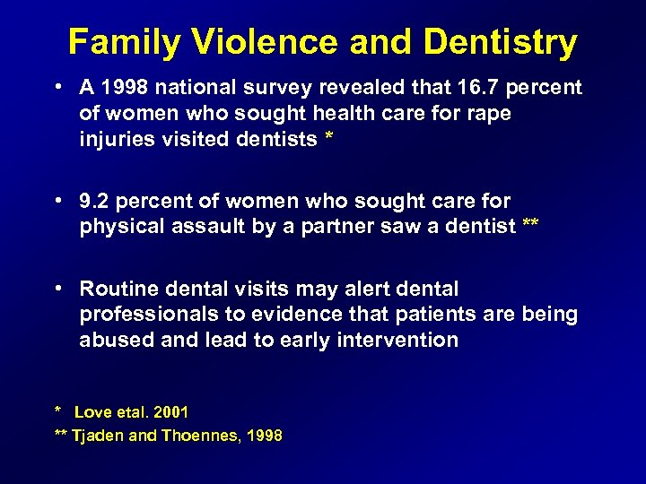 Family Violence and Dentistry • A 1998 national survey revealed that 16. 7 percent