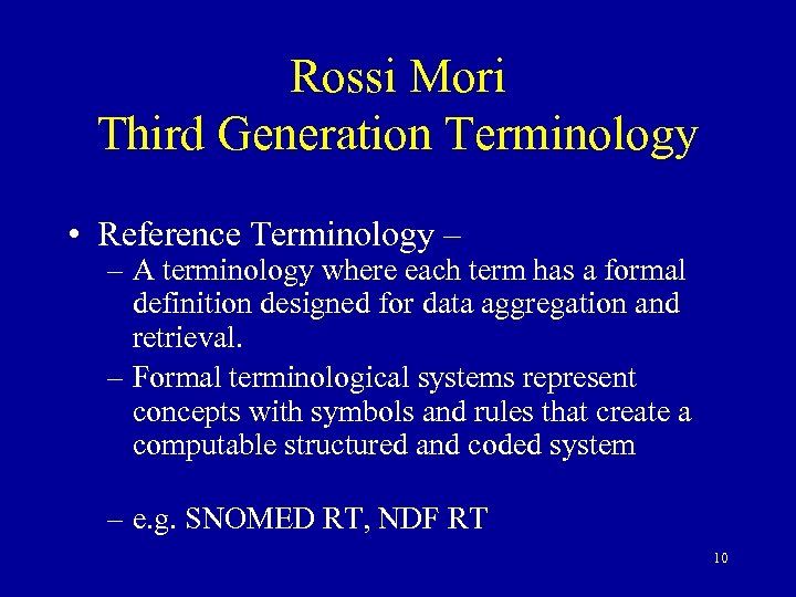 Rossi Mori Third Generation Terminology • Reference Terminology – – A terminology where each