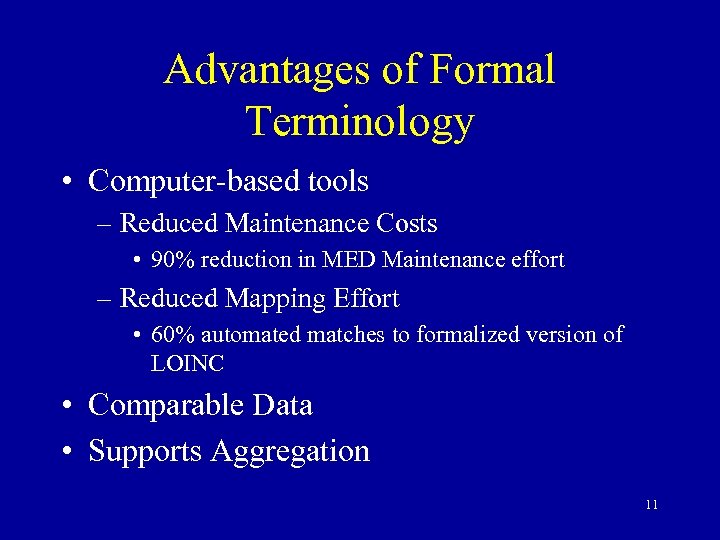 Advantages of Formal Terminology • Computer-based tools – Reduced Maintenance Costs • 90% reduction