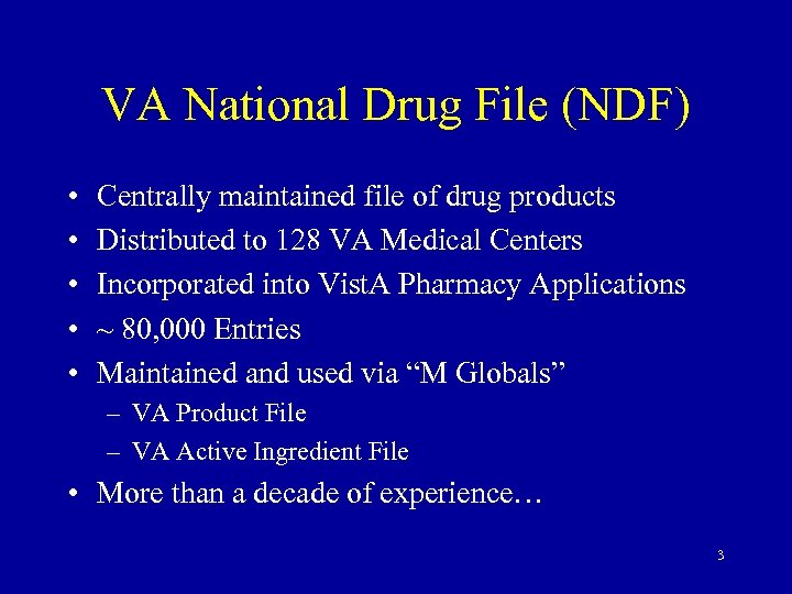 VA National Drug File (NDF) • • • Centrally maintained file of drug products