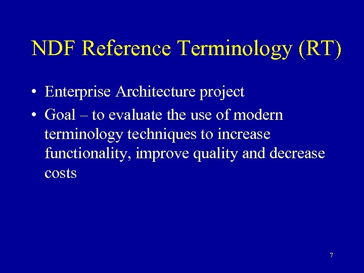NDF Reference Terminology (RT) • Enterprise Architecture project • Goal – to evaluate the