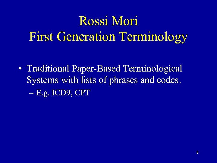 Rossi Mori First Generation Terminology • Traditional Paper-Based Terminological Systems with lists of phrases