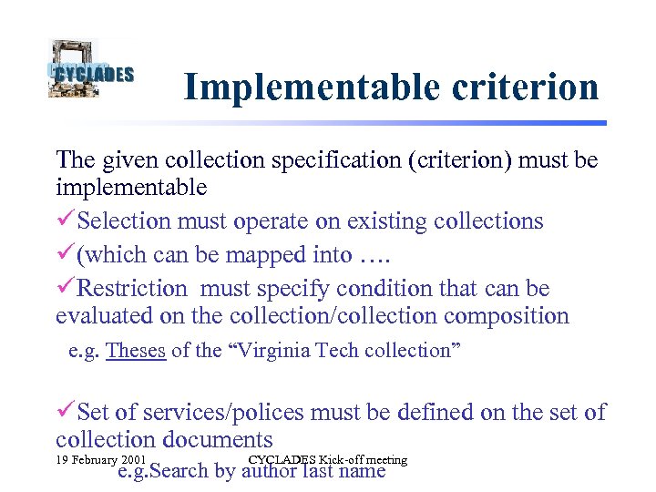 Implementable criterion The given collection specification (criterion) must be implementable üSelection must operate on
