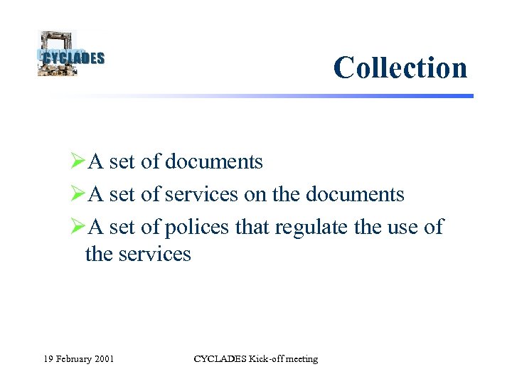 Collection ØA set of documents ØA set of services on the documents ØA set
