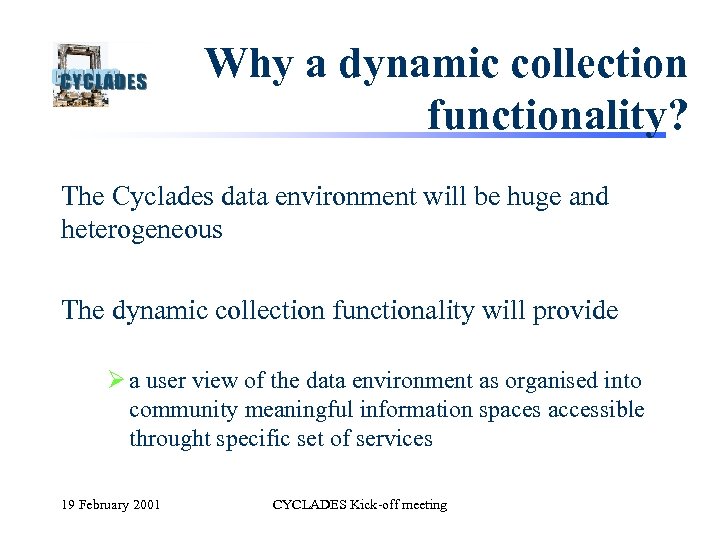 Why a dynamic collection functionality? The Cyclades data environment will be huge and heterogeneous