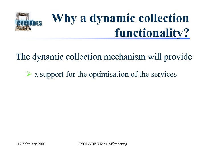 Why a dynamic collection functionality? The dynamic collection mechanism will provide Ø a support