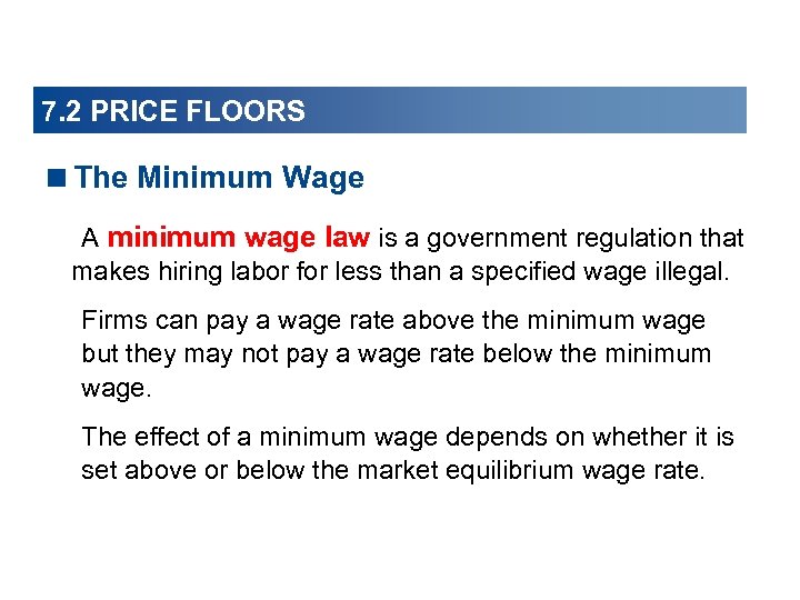 7. 2 PRICE FLOORS <The Minimum Wage A minimum wage law is a government