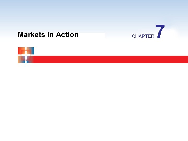 Markets in Action CHAPTER 7 