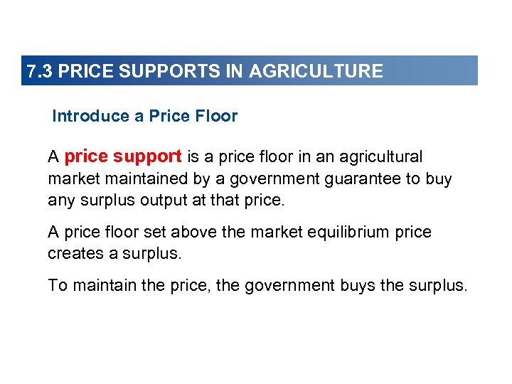 7. 3 PRICE SUPPORTS IN AGRICULTURE Introduce a Price Floor A price support is