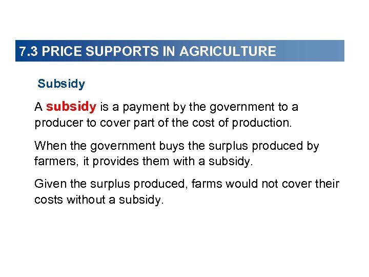 7. 3 PRICE SUPPORTS IN AGRICULTURE Subsidy A subsidy is a payment by the