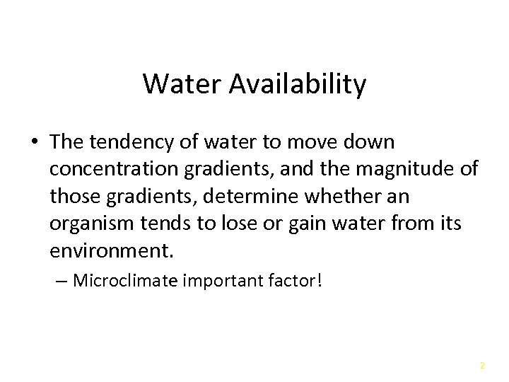 Water Availability • The tendency of water to move down concentration gradients, and the