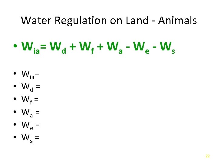 Water Regulation on Land - Animals • Wia= Wd + Wf + Wa -