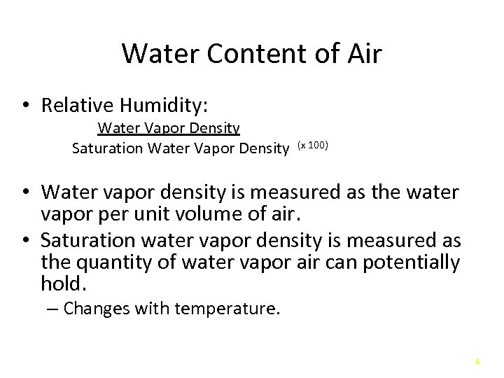 Water Content of Air • Relative Humidity: Water Vapor Density Saturation Water Vapor Density