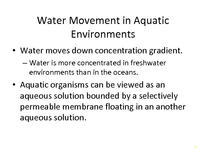 Water Movement in Aquatic Environments • Water moves down concentration gradient. – Water is