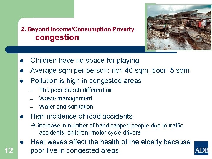 2. Beyond Income/Consumption Poverty congestion l l l Children have no space for playing
