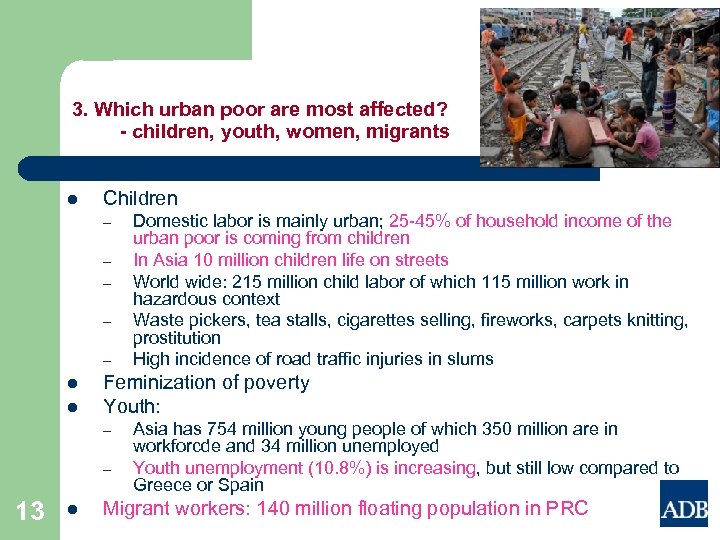 3. Which urban poor are most affected? - children, youth, women, migrants l Children