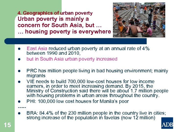 4. Geographics of urban poverty Urban poverty is mainly a concern for South Asia,