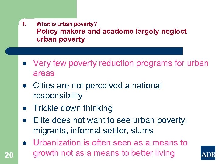 1. What is urban poverty? Policy makers and academe largely neglect urban poverty l