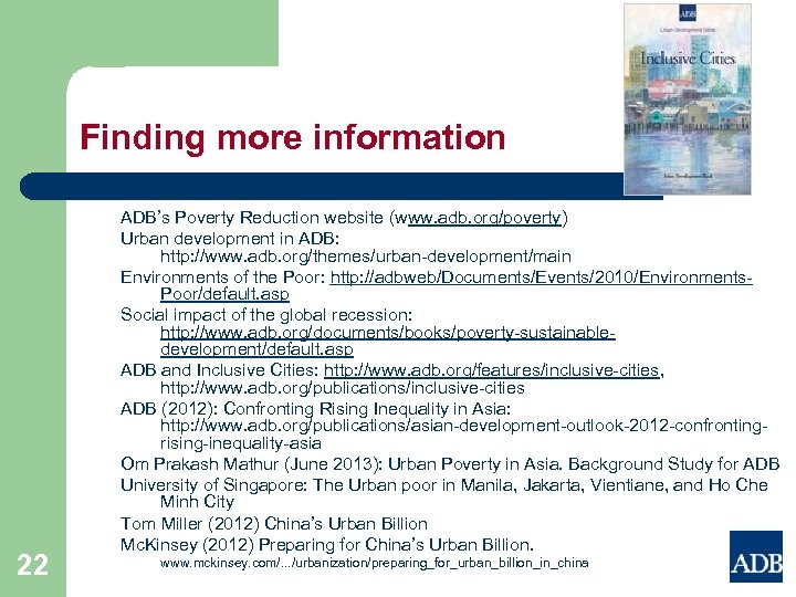Finding more information 22 ADB’s Poverty Reduction website (www. adb. org/poverty) Urban development in