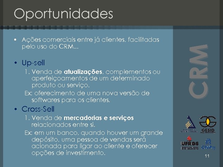  • Ações comerciais entre já clientes, facilitadas pelo uso do CRM. . .