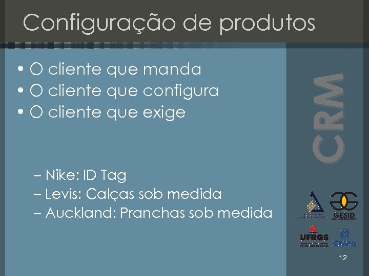  • O cliente que manda • O cliente que configura • O cliente