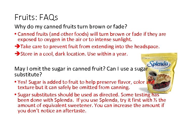 Fruits: FAQs Why do my canned fruits turn brown or fade? • Canned fruits