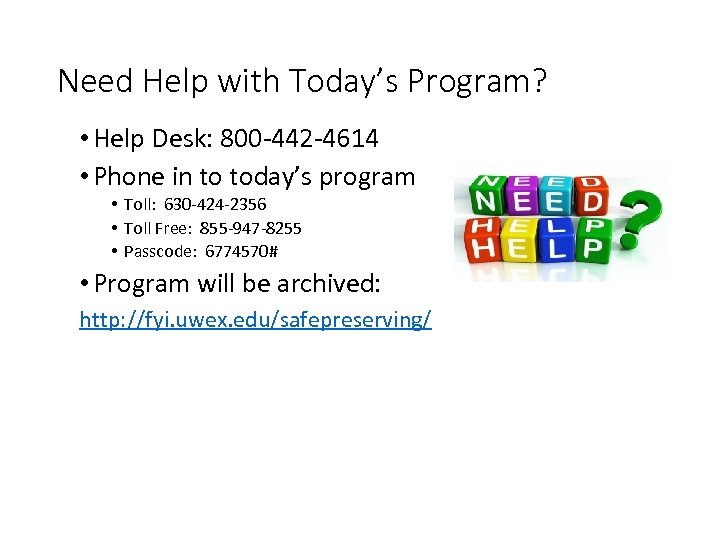 Need Help with Today’s Program? • Help Desk: 800 -442 -4614 • Phone in