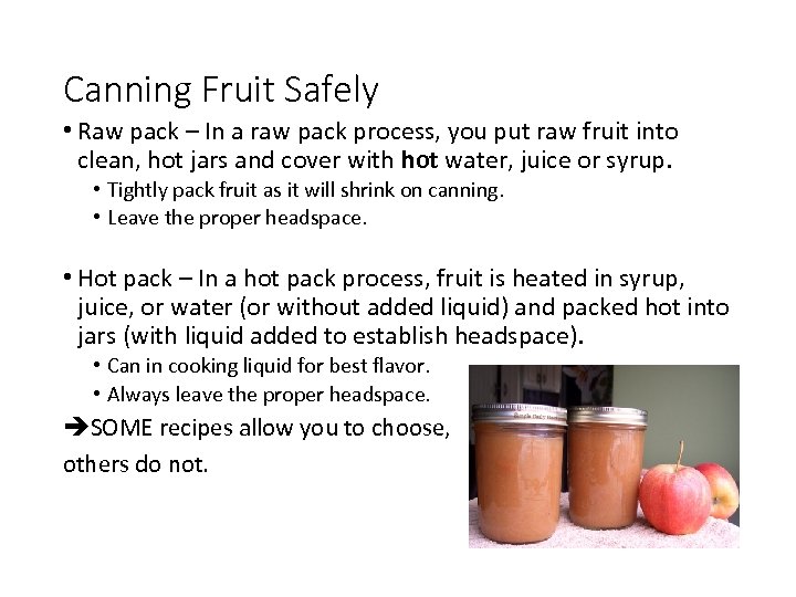 Canning Fruit Safely • Raw pack – In a raw pack process, you put