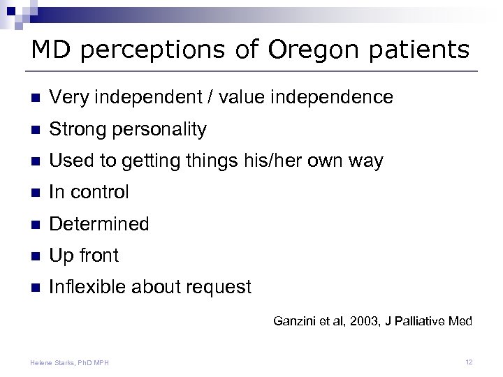 MD perceptions of Oregon patients n Very independent / value independence n Strong personality