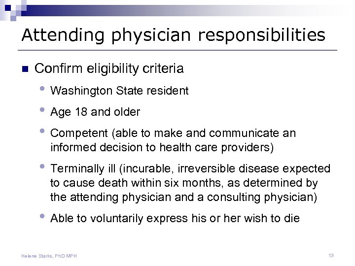 Attending physician responsibilities n Confirm eligibility criteria • Washington State resident • Age 18