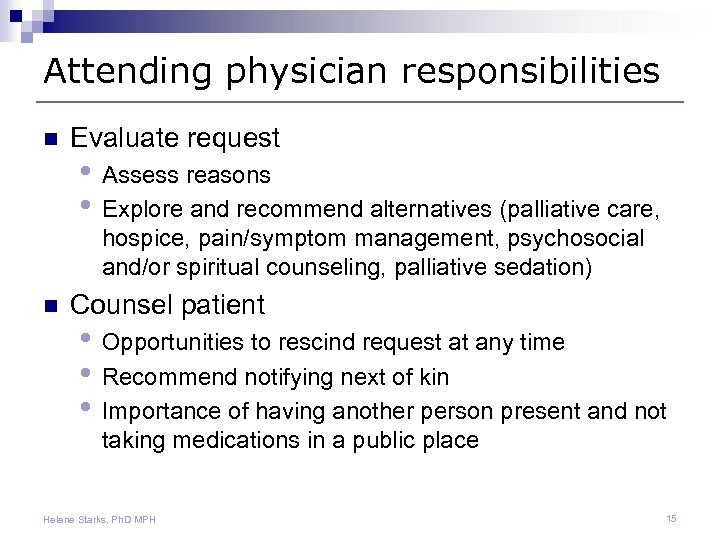 Attending physician responsibilities n Evaluate request • Assess reasons • Explore and recommend alternatives