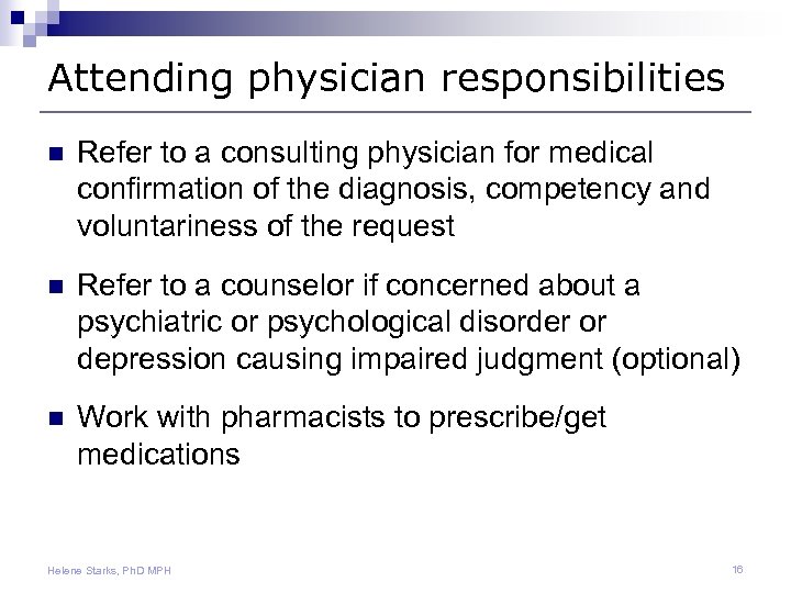 Attending physician responsibilities n Refer to a consulting physician for medical confirmation of the