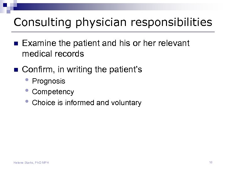 Consulting physician responsibilities n Examine the patient and his or her relevant medical records
