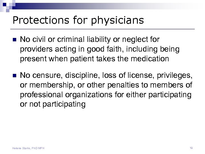 Protections for physicians n No civil or criminal liability or neglect for providers acting