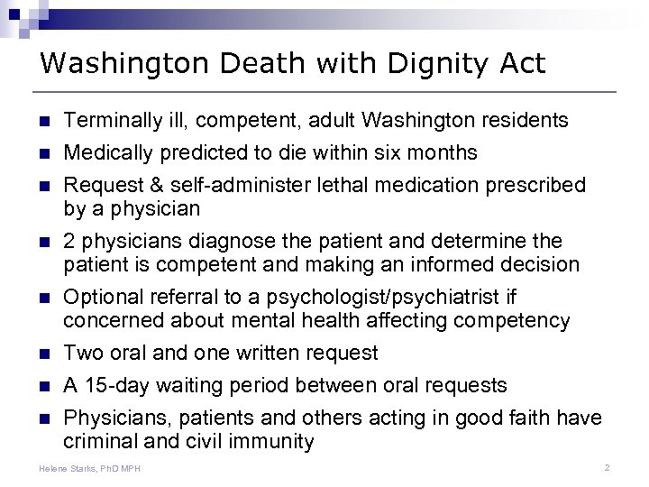 Washington Death with Dignity Act n Terminally ill, competent, adult Washington residents n Medically