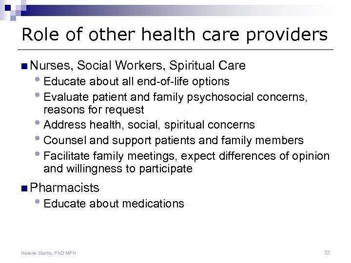Role of other health care providers n Nurses, Social Workers, Spiritual Care • Educate