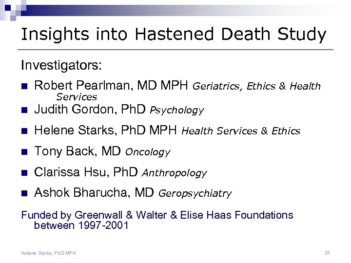 Insights into Hastened Death Study Investigators: n Robert Pearlman, MD MPH n Judith Gordon,