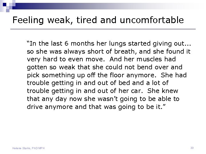 Feeling weak, tired and uncomfortable “In the last 6 months her lungs started giving