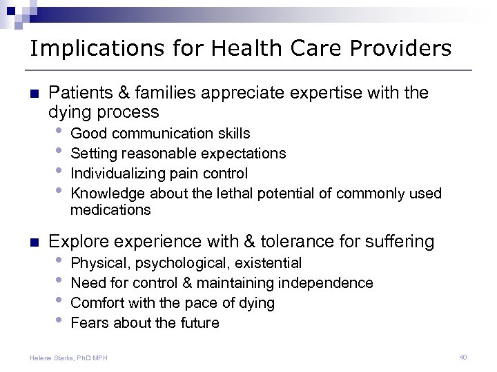 Implications for Health Care Providers n Patients & families appreciate expertise with the dying