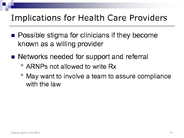 Implications for Health Care Providers n Possible stigma for clinicians if they become known