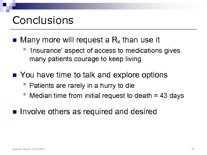 Conclusions n Many more will request a Rx than use it • ‘Insurance’ aspect