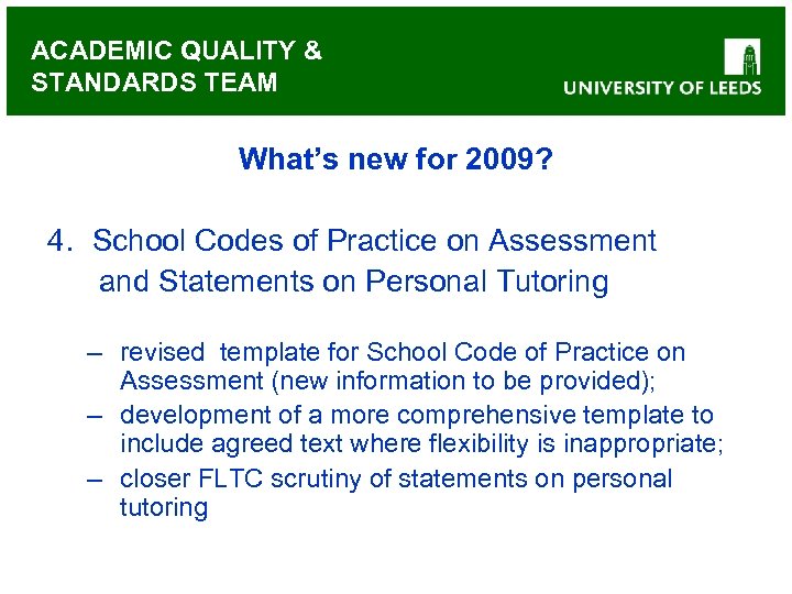 ACADEMIC QUALITY & STANDARDS TEAM What’s new for 2009? 4. School Codes of Practice