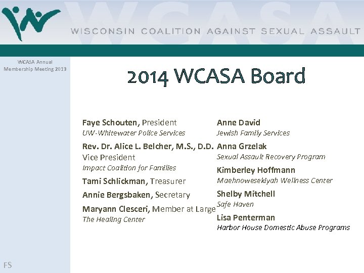 WCASA Annual Membership Meeting 2013 2014 WCASA Board Faye Schouten, President UW-Whitewater Police Services