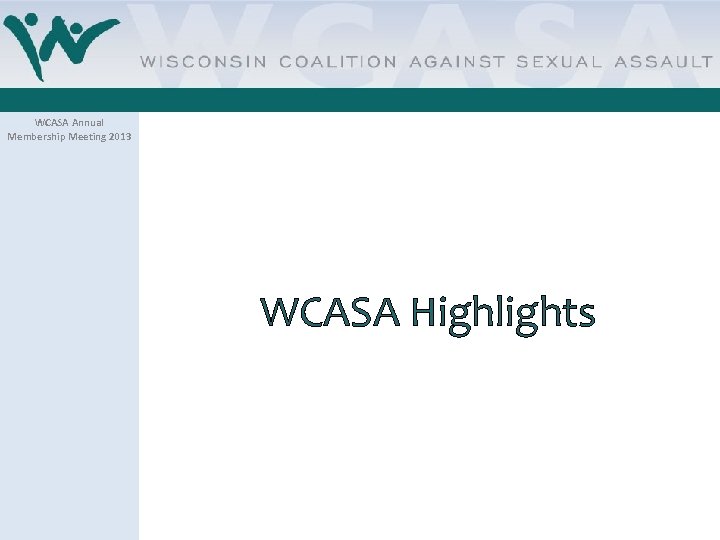 WCASA Annual Membership Meeting 2013 WCASA Highlights 