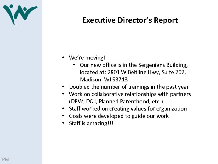 Executive Director’s Report • We’re moving! • Our new office is in the Sergenians